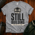 Still Building Fitness T-Shirt — 'Still Building One Rep At A Time' Gym Tee