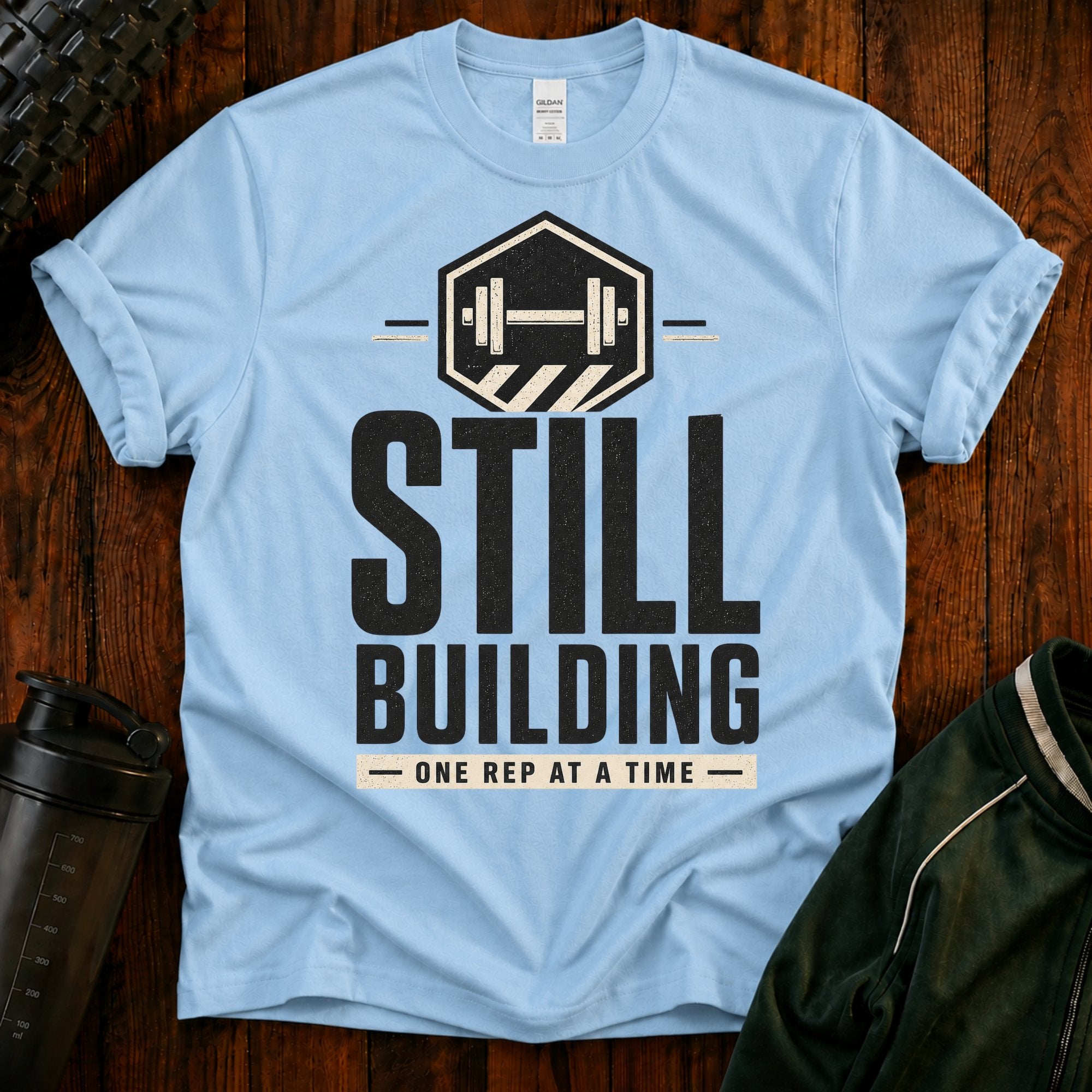 Still Building Fitness T-Shirt — 'Still Building One Rep At A Time' Gym Tee