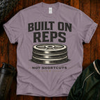 Built On Reps T-Shirt — Weightlifting Gym Tee (Not Shortcuts)