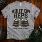 Built On Reps T-Shirt — Weightlifting Gym Tee (Not Shortcuts)