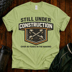 Still Under Construction - T-Shirt