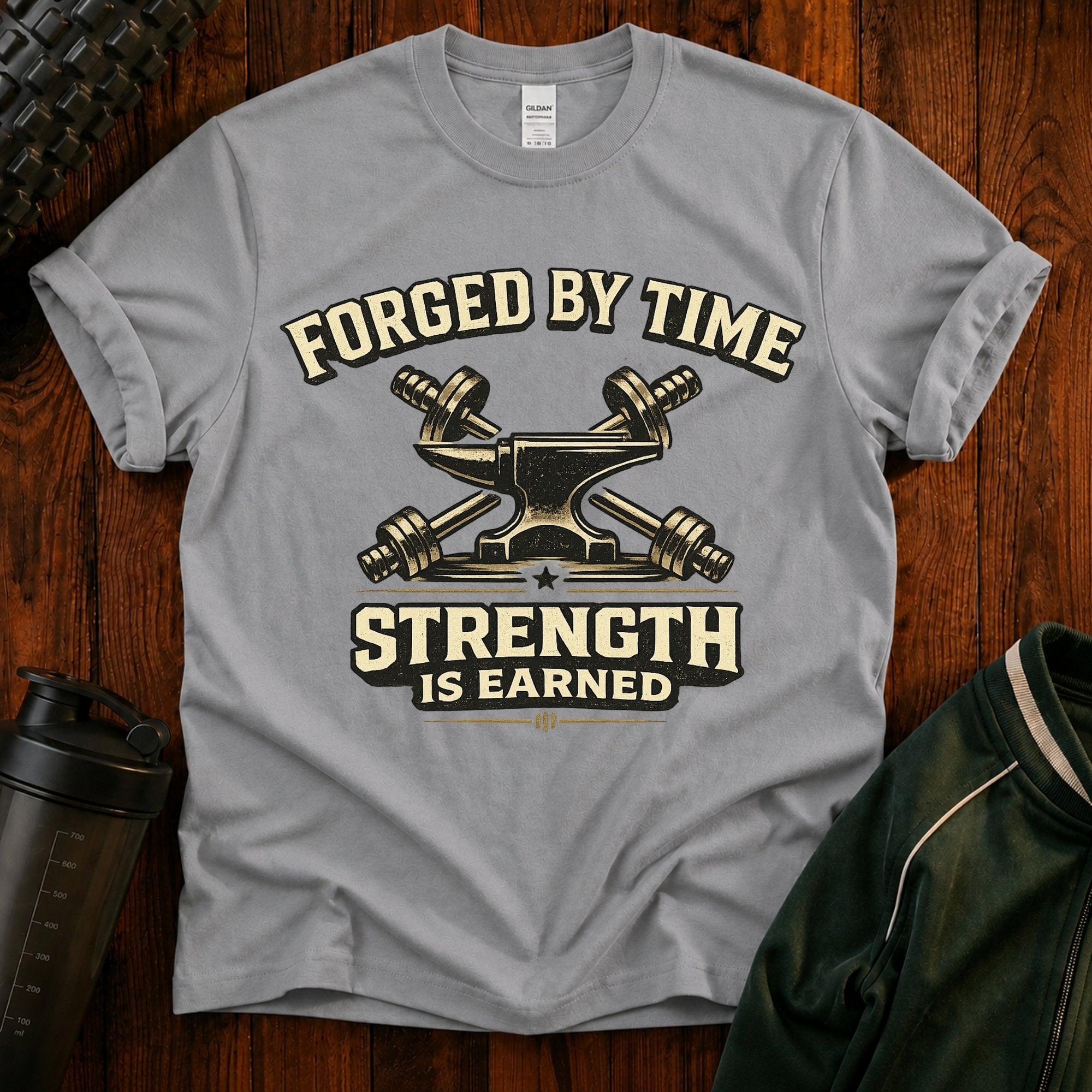 Forged By Time Strength T-Shirt — 'Strength Is Earned' Gym Tee