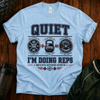 Quiet Gym T-Shirt — "Quiet I'm Doing Reps" Weightlifting Tee