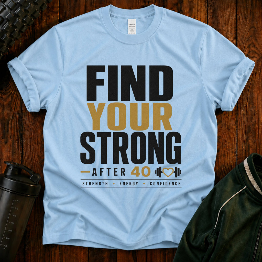 Find Your Strong T-Shirt — Motivational Fitness Tee