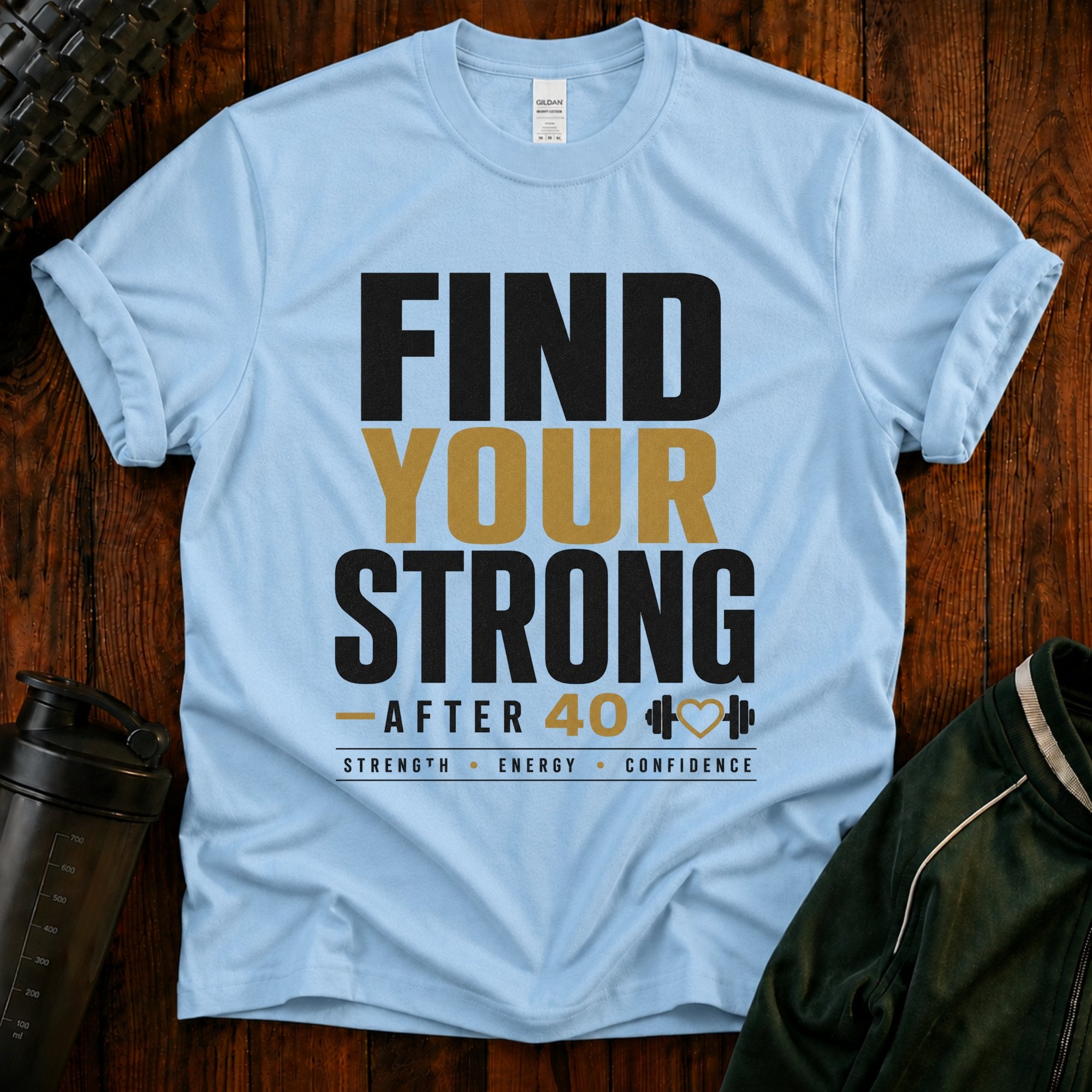 Find Your Strong T-Shirt — Motivational Fitness Tee