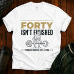 T-Shirt — "Forty Isn’t Finished" Motivational 40th Birthday Tee