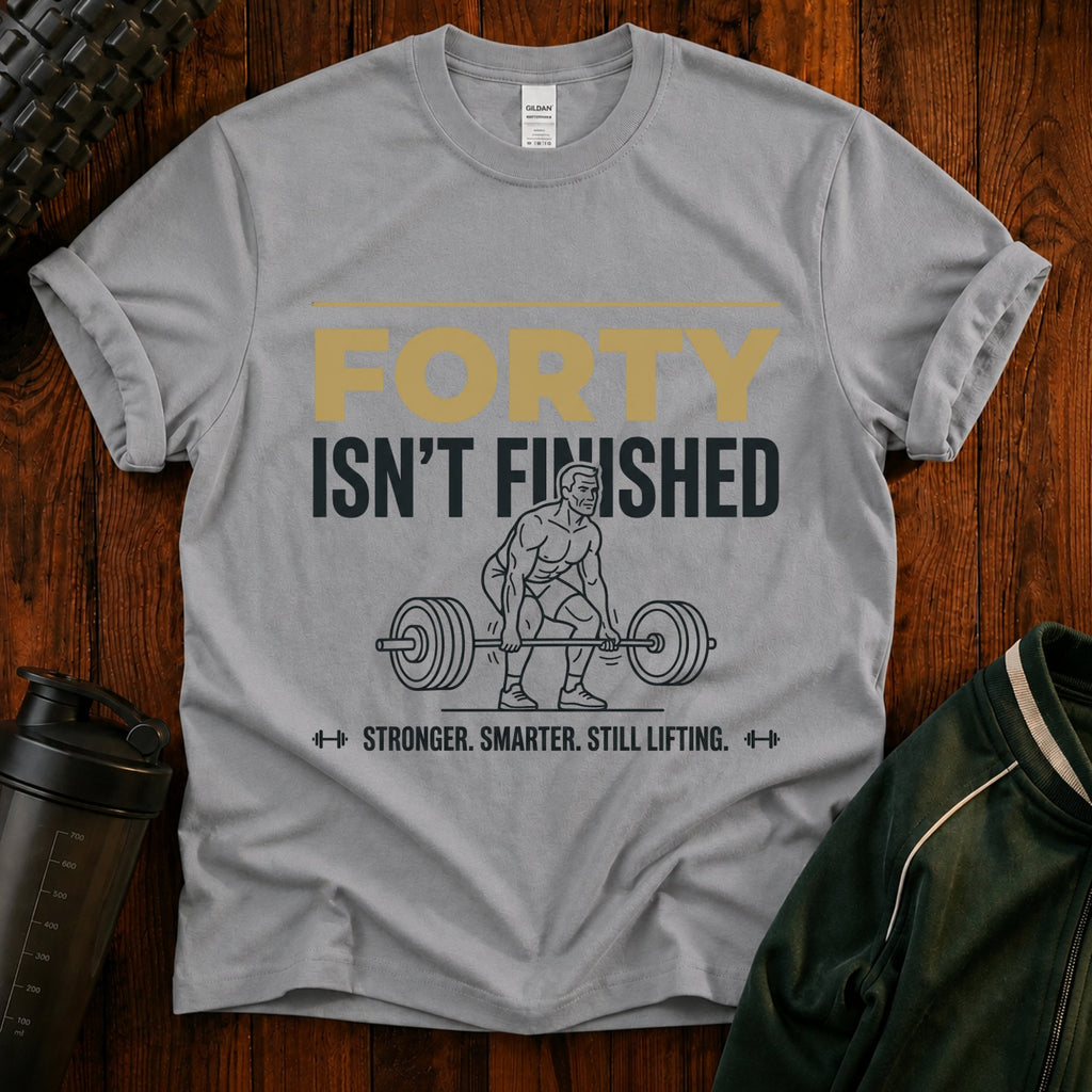 T-Shirt — "Forty Isn’t Finished" Motivational 40th Birthday Tee