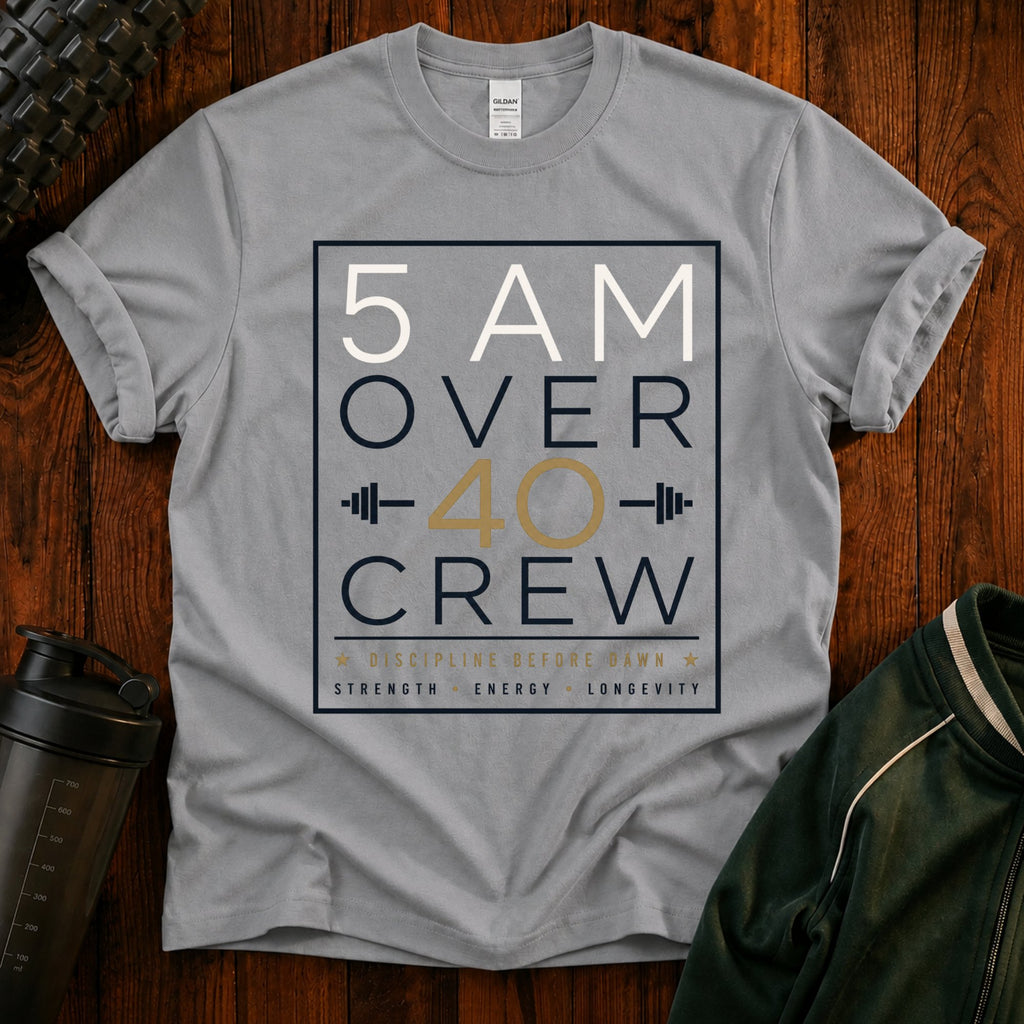 5 AM Over 40 Crew T-Shirt — Motivational Early Riser Fitness Tee