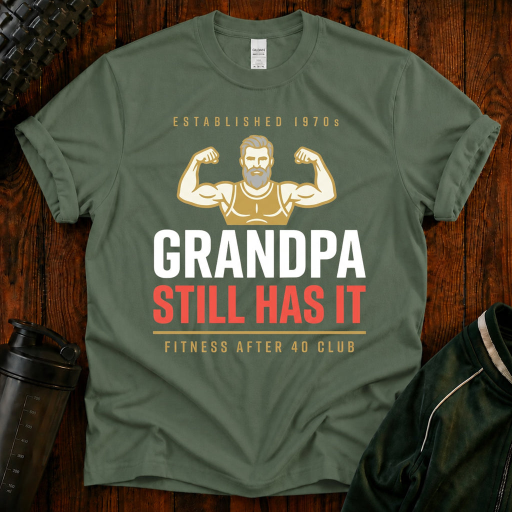 Grandpa Still Has It T-Shirt — Established 1970s Muscle Design