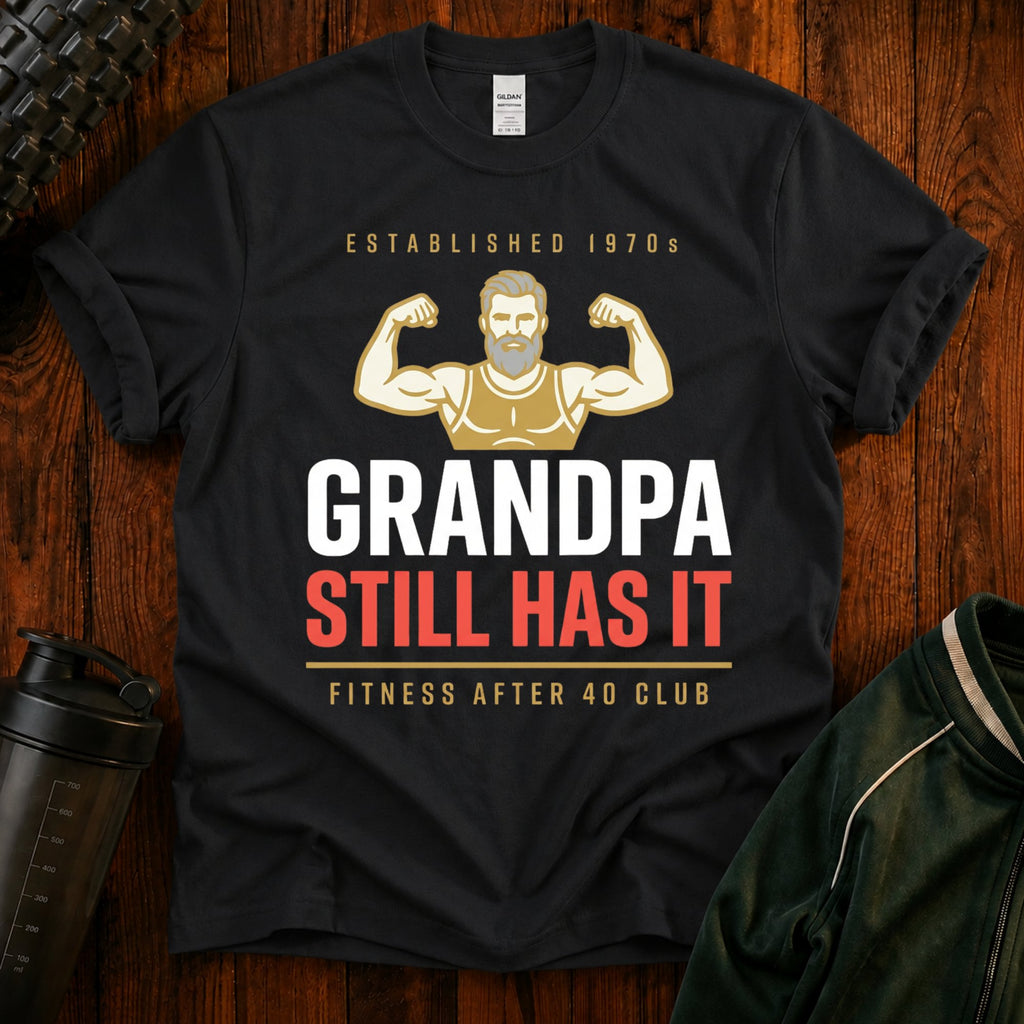 Grandpa Still Has It T-Shirt — Established 1970s Muscle Design