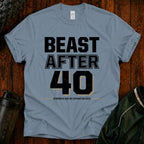 Beast After 40 T-Shirt — Funny 40th Birthday Tee for Men & Women
