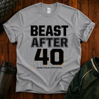 Beast After 40 T-Shirt — Funny 40th Birthday Tee for Men & Women