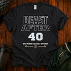 Beast After 40 T-Shirt — Funny 40th Birthday Tee for Men & Women
