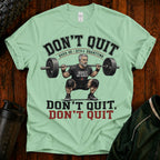 T-Shirt — "Don't Quit" Motivational Weightlifting Tee (Over 40 Still Squatting)