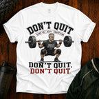 T-Shirt — "Don't Quit" Motivational Weightlifting Tee (Over 40 Still Squatting)