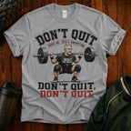 T-Shirt — "Don't Quit" Motivational Weightlifting Tee (Over 40 Still Squatting)