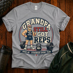 Grandpa Still Got Reps T-Shirt — Funny Weightlifting Grandpa Gym Tee
