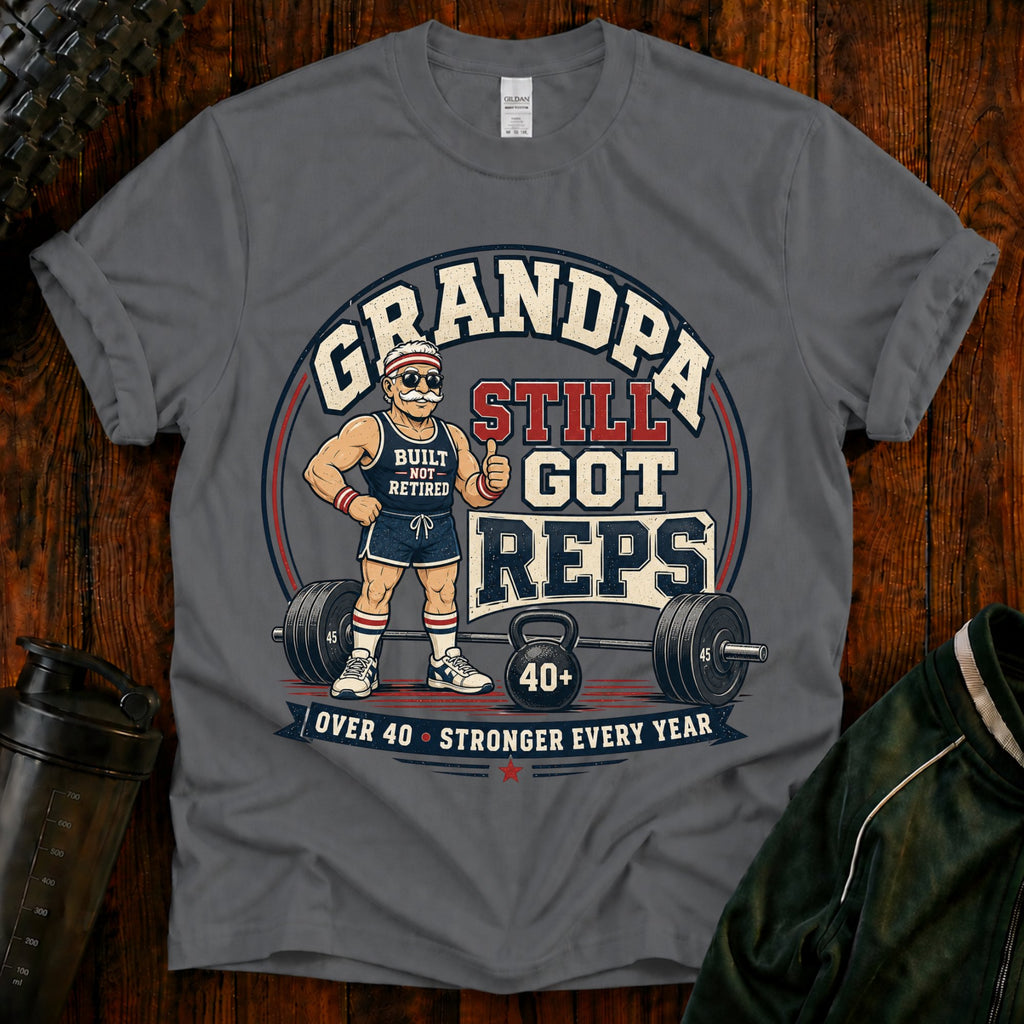 Grandpa Still Got Reps T-Shirt — Funny Weightlifting Grandpa Gym Tee