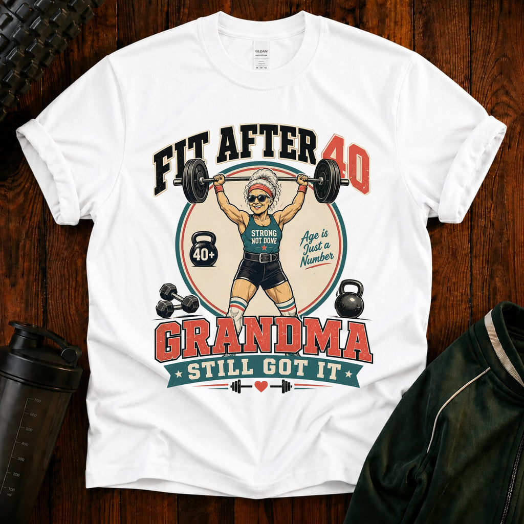 T-Shirt — "Fit After 40" Grandma Weightlifting Fitness Tee