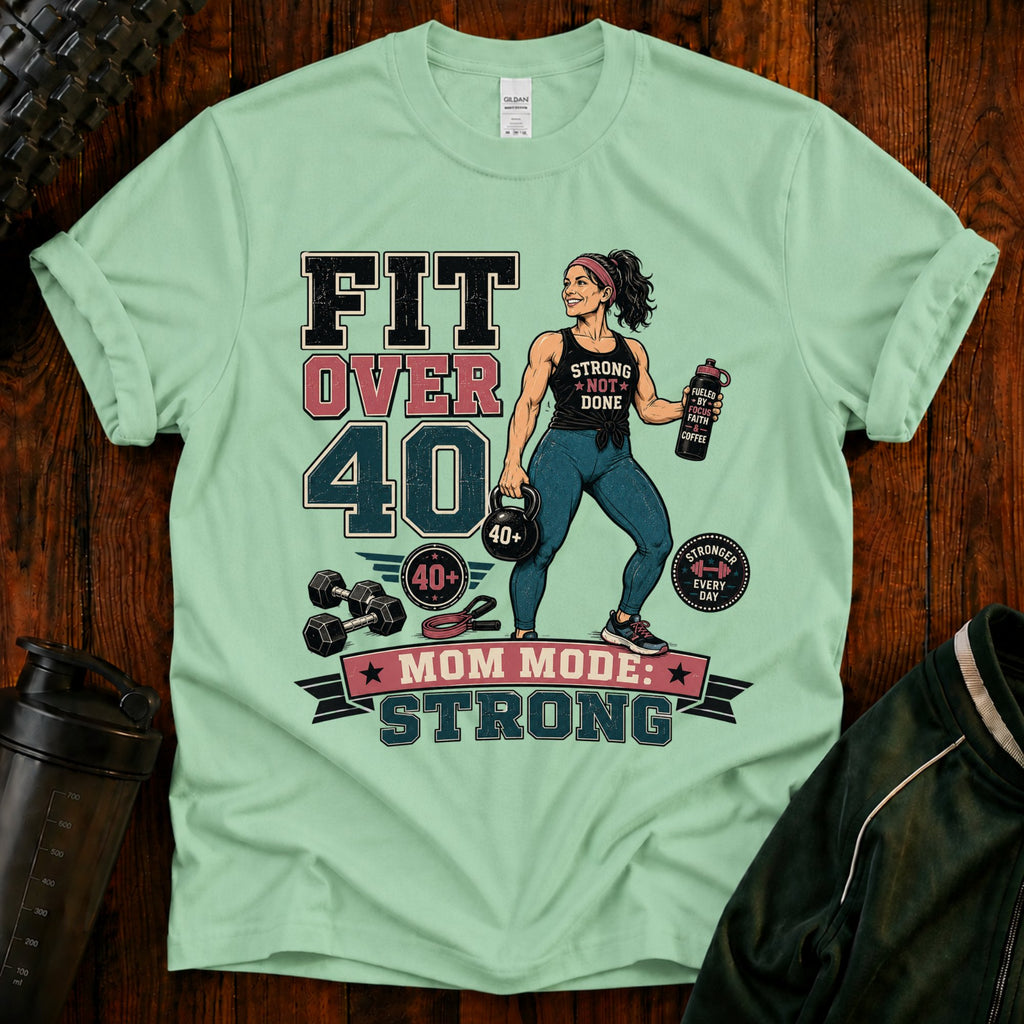 T-Shirt — Fit Over 40 “Strong Mom Mode” Fitness Tee