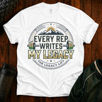 Every Rep Writes My Legacy T-Shirt