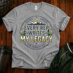 Every Rep Writes My Legacy T-Shirt