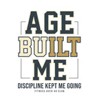 Age Built Me Discipline Kept Me T-Shirt