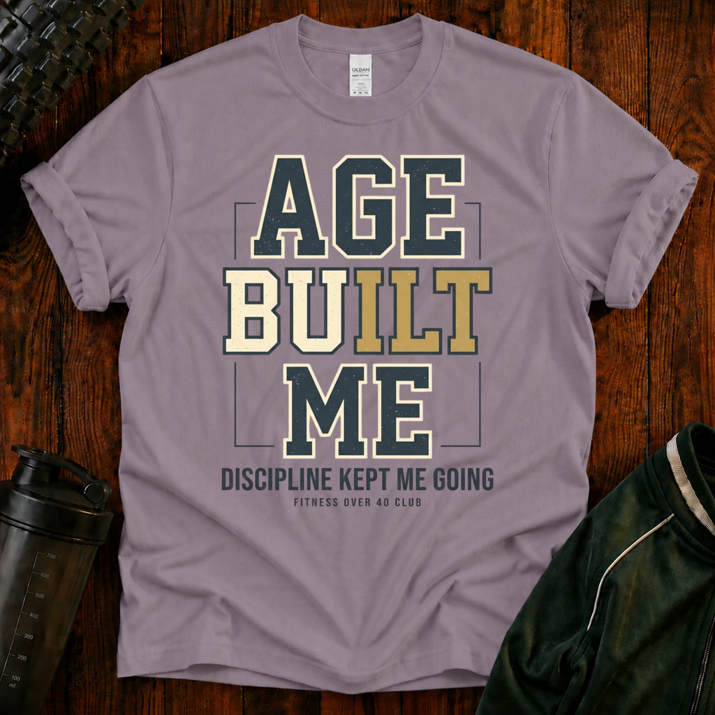 Age Built Me Discipline Kept Me T-Shirt