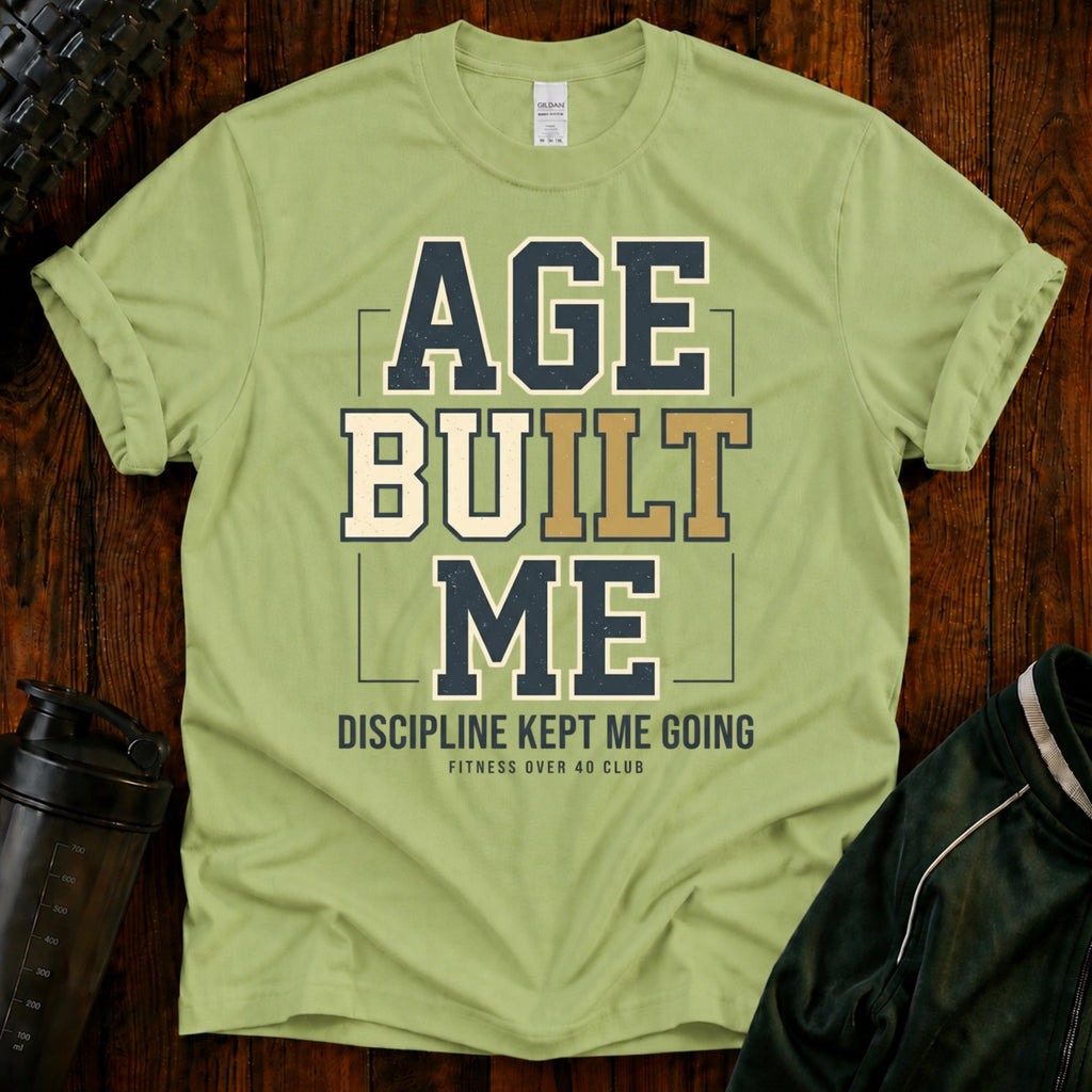 Age Built Me Discipline Kept Me T-Shirt