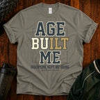 Age Built Me Discipline Kept Me T-Shirt