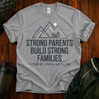 Strong Parents Build Strong Families T-Shirt