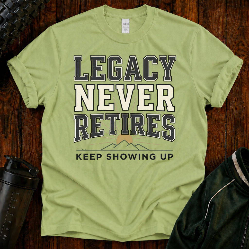 Legacy Never Retires T-Shirt