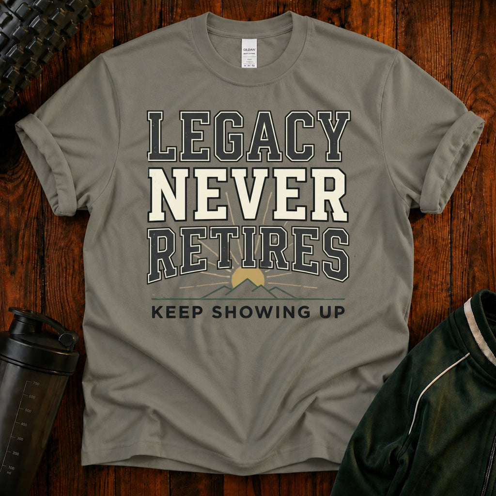 Legacy Never Retires T-Shirt