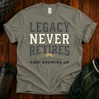 Legacy Never Retires T-Shirt