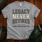 Legacy Never Retires T-Shirt