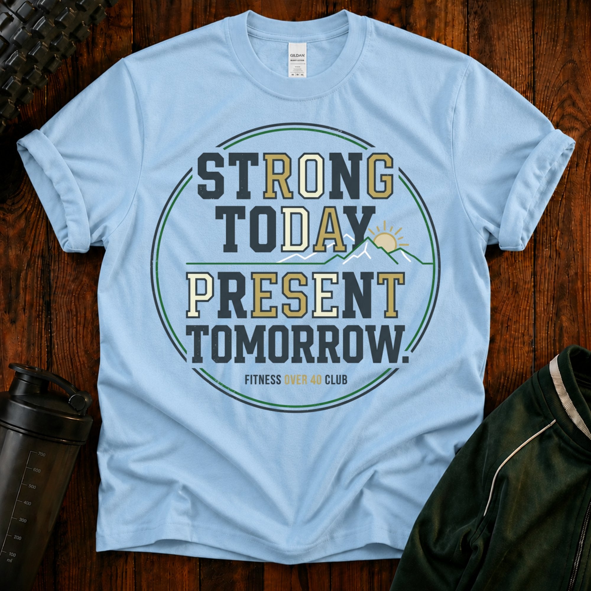 Strong Today, Present Tomorrow T-Shirt