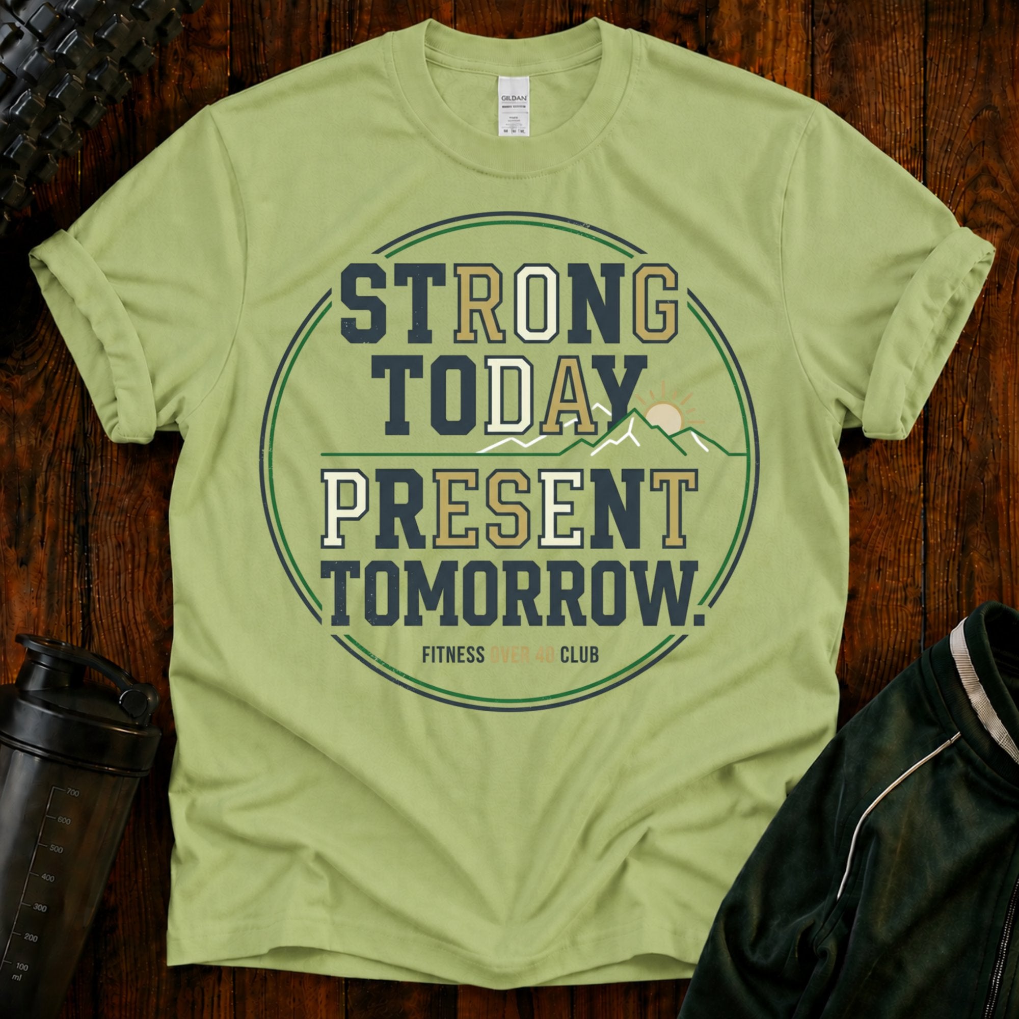 Strong Today, Present Tomorrow T-Shirt