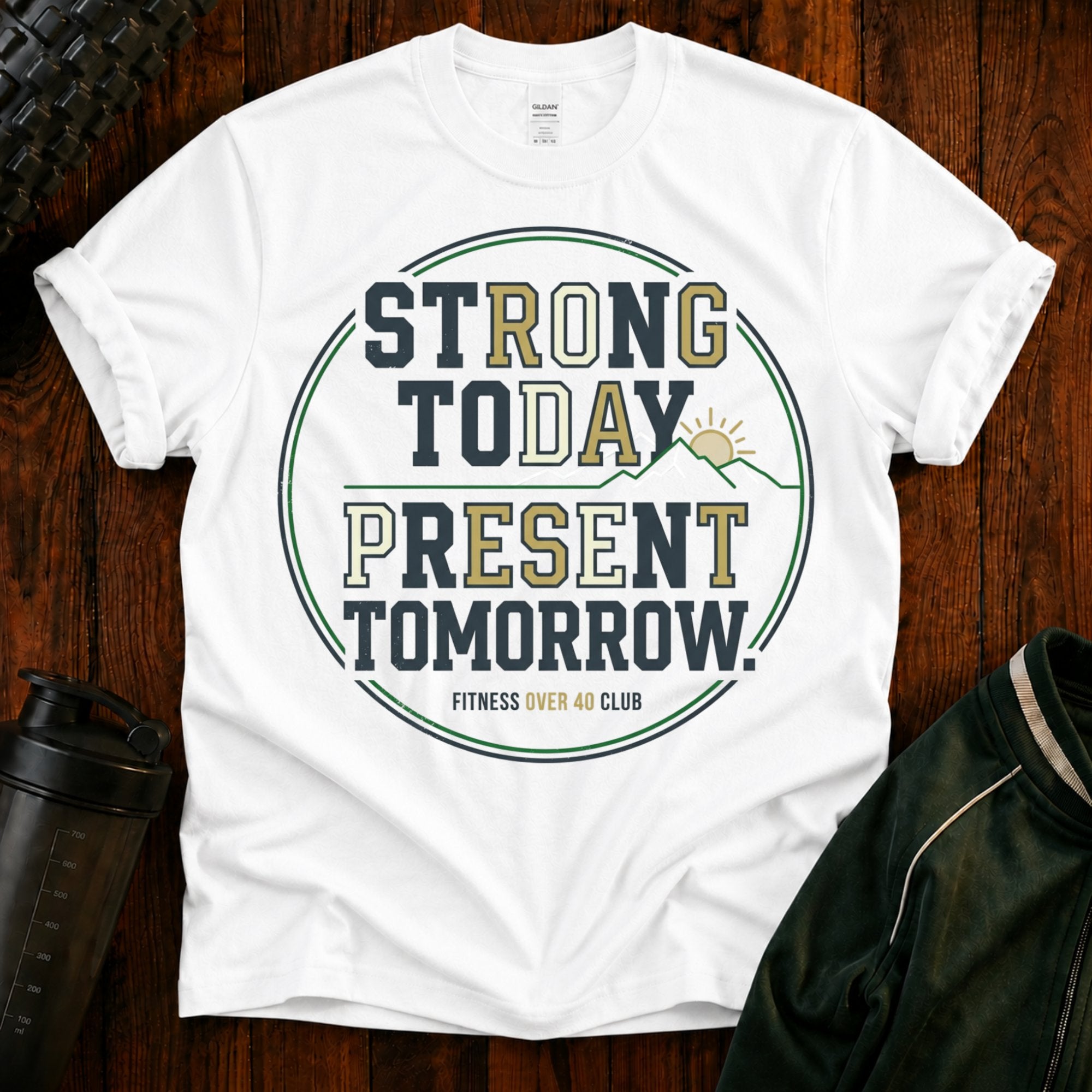 Strong Today, Present Tomorrow T-Shirt