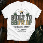 Built to Show Up T-Shirt