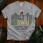 Built to Show Up T-Shirt