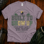 Built to Show Up T-Shirt