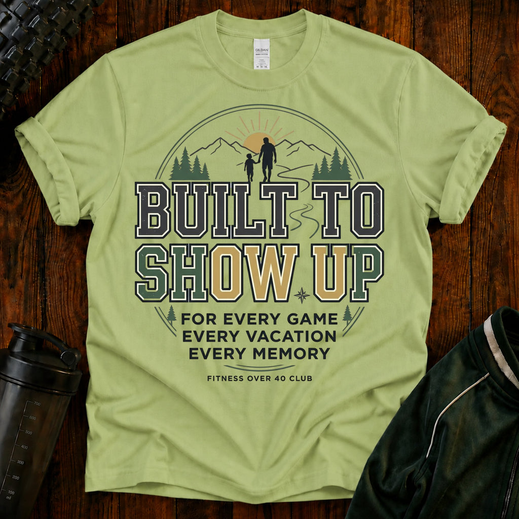 Built to Show Up T-Shirt