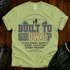 Built to Show Up T-Shirt