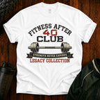 Fitness After 40 Club T-Shirt