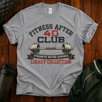 Fitness After 40 Club T-Shirt