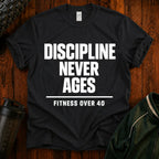 Discipline Never Ages T-Shirt