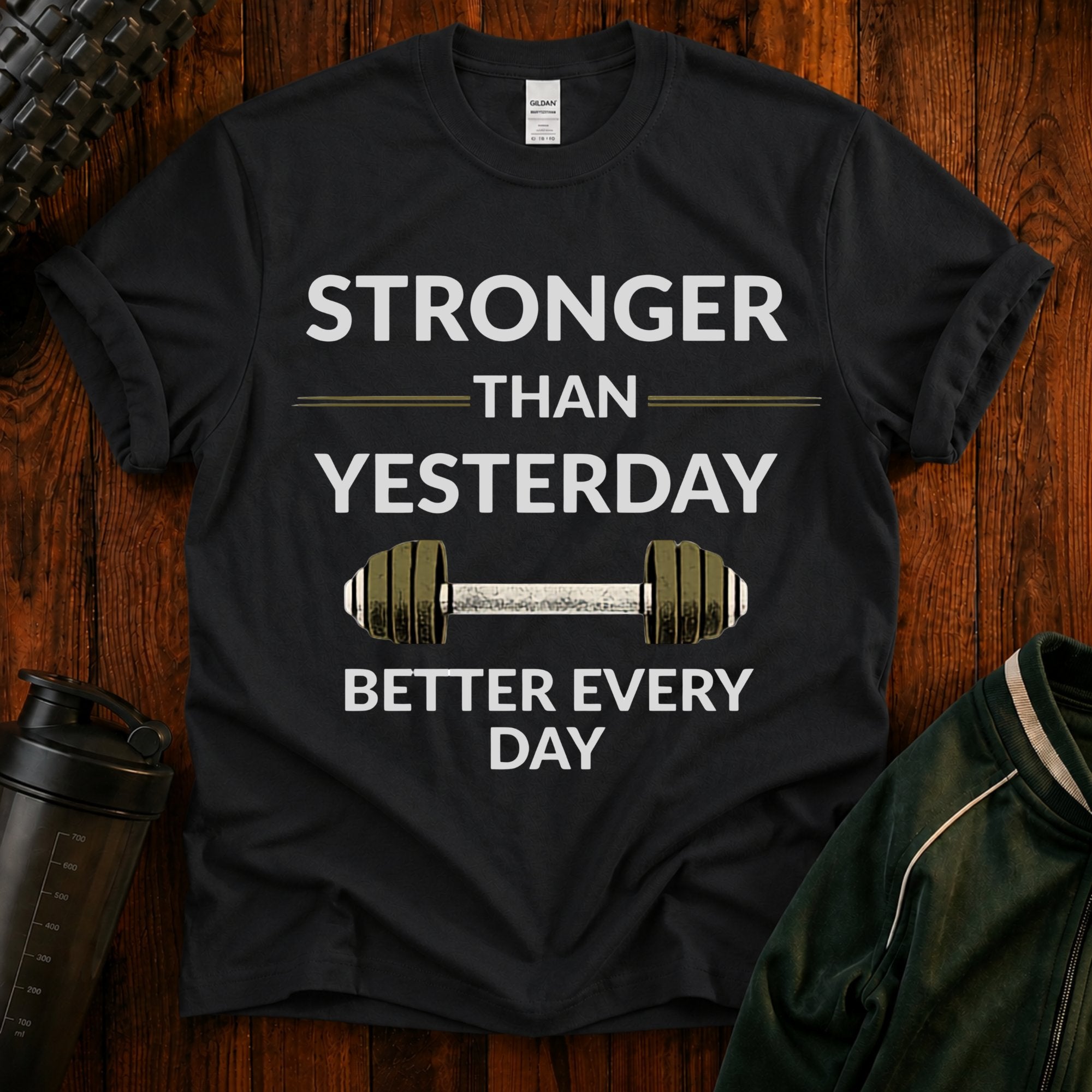 Stronger Than Yesterday T Shirt