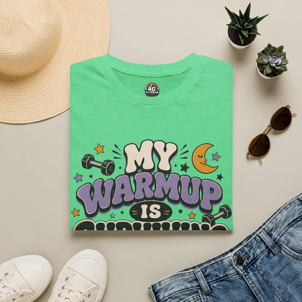 T-Shirt — “My Warmup Is Surviving Bedtime”