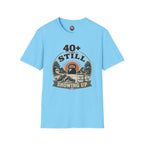 40+ And Still Showing Up T-Shirt — Funny Workout Tee