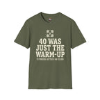 40 Was Just the Warm-Up T-Shirt — Funny Fitness After 40 Tee